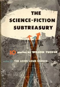The Science-Fiction Subtreasury by Wilson Tucker