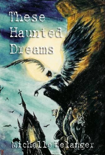 These Haunted Dreams by Michelle Belanger