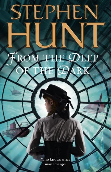 From the Deep of the Dark (Jackelian World #6) by Stephen Hunt