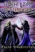 A Blackbird in Twilight (Blackbird #4) by Freda Warrington