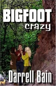 Bigfoot Crazy (The Williard Brothers Series) by Darrell Bain