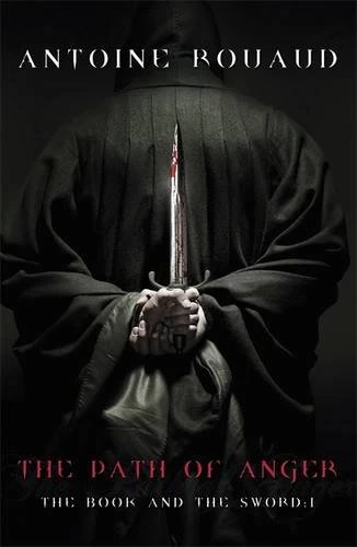 The Path of Anger (The Book and the Sword #1) by Antoine Rouaud