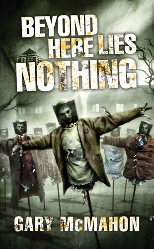 Beyond Here Lies Nothing (The Concrete Grove trilogy #3) by Gary McMahon