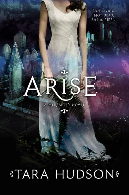 Arise (Hereafter #2) by Tara Hudson
