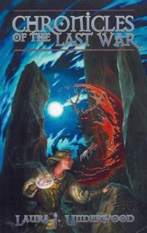 Chronicles of the Last War by Laura J. Underwood