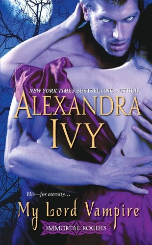 My Lord Vampire (Immortal Rogues #1) by Alexandra Ivy