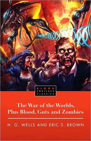 The War of the Worlds, Plus Blood, Guts and Zombies by H. G. Wells, Eric S. Brown