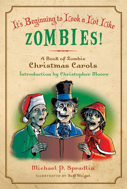 It's Beginning to Look a Lot Like Zombies: A Book of Zombie Christmas Carols by Michael P. Spradlin