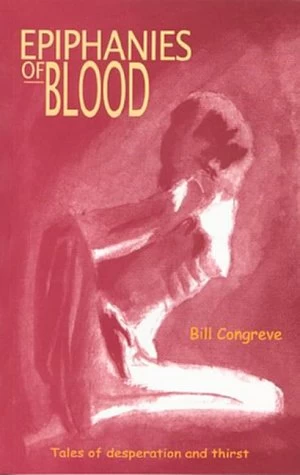 Epiphanies of Blood: Tales of Desperation and Thirst