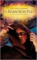To Darkness Fled (Blood of Kings #2) by Jill Williamson