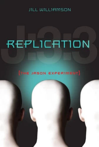 Replication: The Jason Experiment by Jill Williamson
