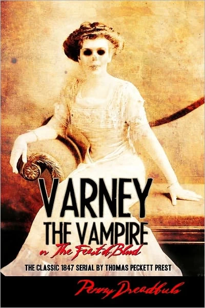 Varney the Vampire or The Feast of Blood by Thomas Preskett Prest, James Malcolm Rymer