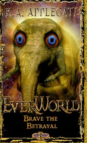 Brave the Betrayal (Everworld #8) by K. A. Applegate