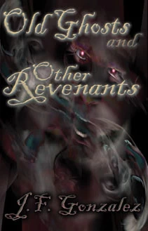 Old Ghosts and Other Revenants by J. F. Gonzalez