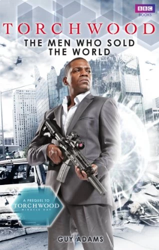 The Men Who Sold the World (Torchwood) by Guy Adams
