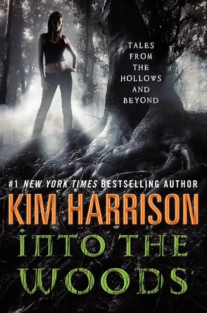 Into the Woods: Tales from the Hollows and Beyond (The Hollows #10.1) by Kim Harrison