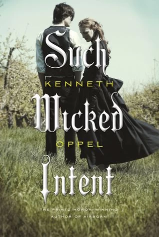 Such Wicked Intent (The Dark Endeavor Chronicles #2) by Kenneth Oppel