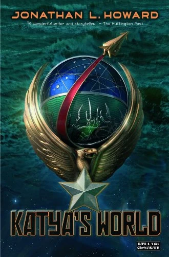 Katya's World (The Russalka Chronicles #1) by Jonathan L. Howard