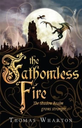 The Fathomless Fire (The Perilous Realm #2) by Thomas Wharton