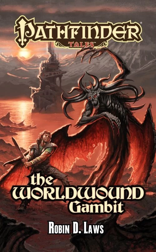 The Worldwound Gambit (Pathfinder Tales) by Robin D. Laws