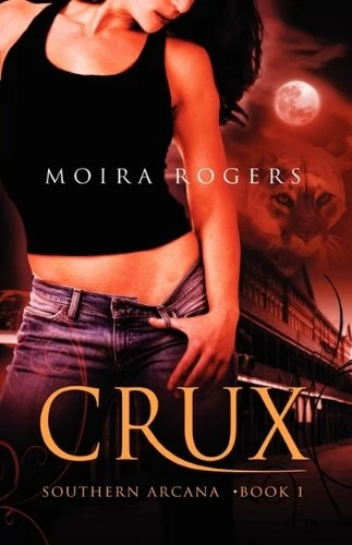 Crux (Southern Arcana #1) by Moira Rogers