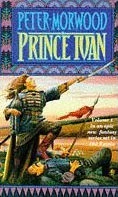 Prince Ivan (Tales of Old Russia #1) by Peter Morwood