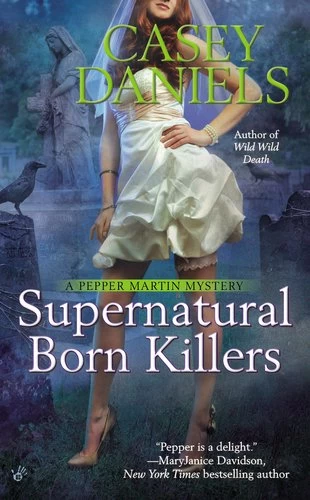 Supernatural Born Killers (Pepper Martin Mysteries #9) by Casey Daniels