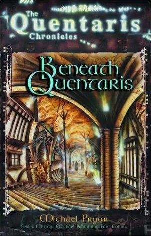 Beneath Quentaris (The Quentaris Chronicles) by Michael Pryor
