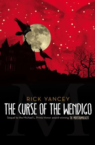 The Curse of the Wendigo (The Monstrumologist #2) by Rick Yancey