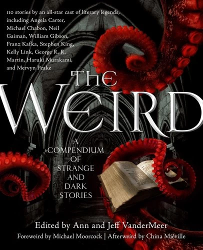 The Weird by Ann VanderMeer, Jeff VanderMeer