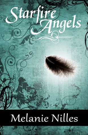 Starfire Angels (Starfire Angels: Dark Angel Chronicles #1) by Melanie Nilles