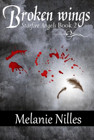 Broken Wings (Starfire Angels: Dark Angel Chronicles #2) by Melanie Nilles
