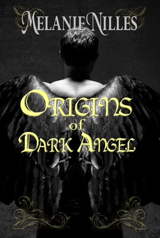 Origins of Dark Angel (Starfire Angels: Dark Angel Chronicles) by Melanie Nilles