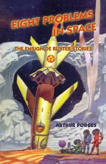 Eight Problems in Space: The Ensign De Ruyter Stories by Arthur Porges