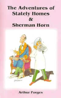 The Adventures of Stately Homes and Sherman Horn by Arthur Porges