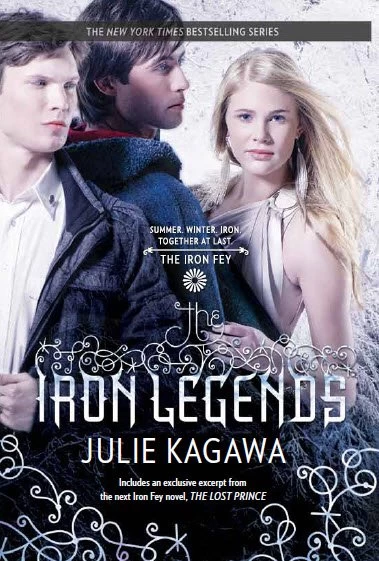 Iron Legends (The Iron Fey) by Julie Kagawa