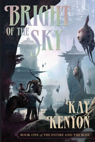 Bright of the Sky (The Entire and the Rose #1) by Kay Kenyon