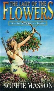 The Lady of the Flowers (The Lay Lines Trilogy #2) by Sophie Masson