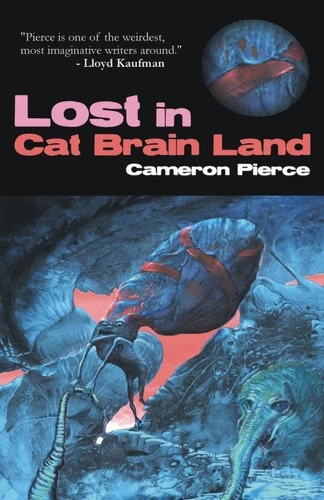 Lost in Cat Brain Land by Cameron Pierce