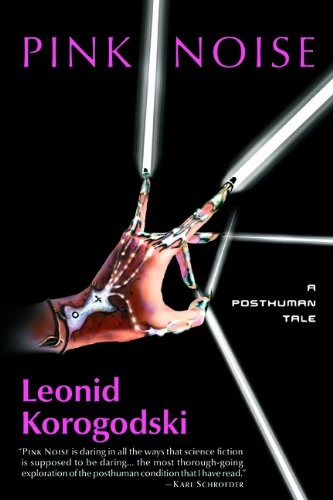Pink Noise: A Posthuman Tale