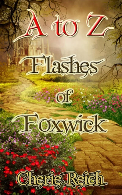 A to Z Flashes of Foxwick (The Foxwick Chronicles #1) by Cherie Reich