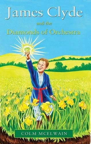 James Clyde and the Diamonds of Orchestra (James Clyde #1) by Colm McElwain