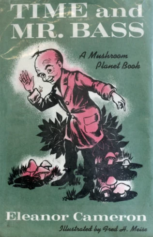 Time and Mr. Bass (Mushroom Planet #5) by Eleanor Cameron