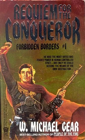 Requiem for the Conqueror (Forbidden Borders #1) by W. Michael Gear