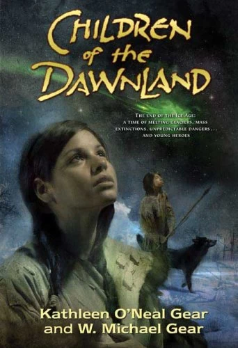 Children of the Dawnland by Kathleen O'Neal Gear, W. Michael Gear