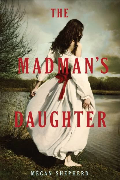 The Madman's Daughter (The Madman's Daughter #1) by Megan Shepherd