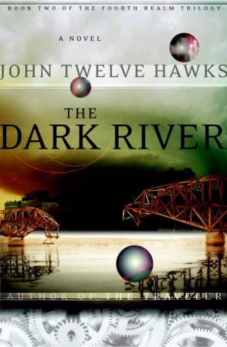 The Dark River (The Fourth Realm #2) by John Twelve Hawks
