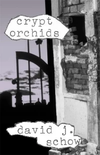 Crypt Orchids by David J. Schow