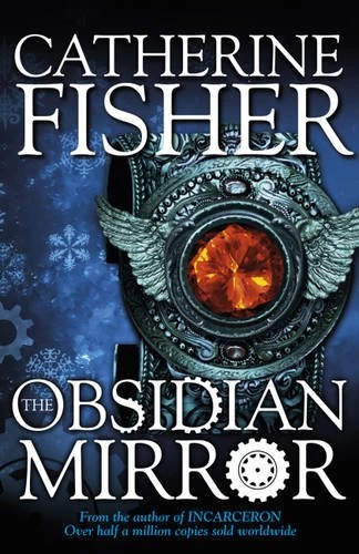 The Obsidian Mirror (Chronoptika #1) by Catherine Fisher