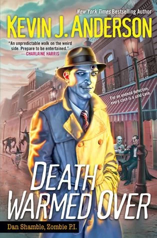 Death Warmed Over (Dan Shamble, Zombie P.I. #1) by Kevin J. Anderson